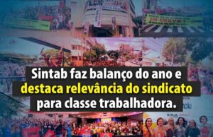 SINTAB faz balanço do ano e destaca relevância do sindicato para a classe trabalhadora